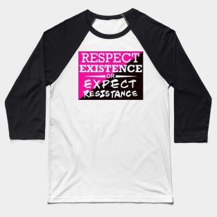 Respect Exsistence or Expect Resistance, Pink and Black Queer Anarchy flag Baseball T-Shirt